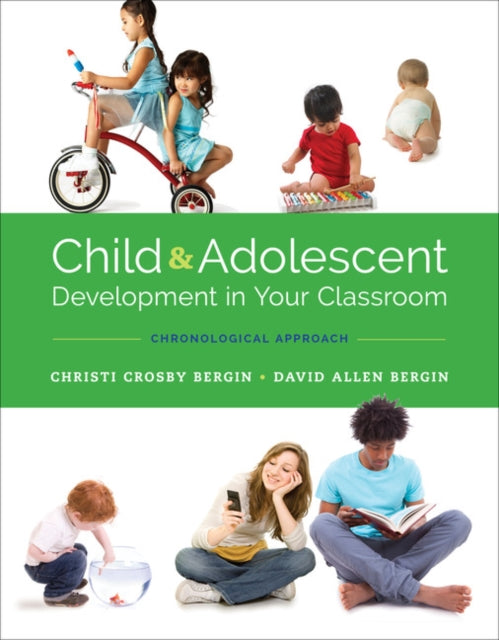 Book cover of: Child and Adolescent Development in Your Classroom, Chronological Approach. By: Christi Crosby Bergin