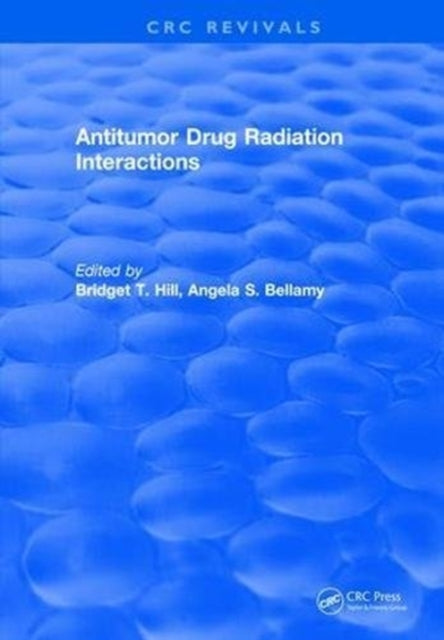 Book cover of: Antitumor Drug Radiation Interactions. By: Bridget T. Hill
