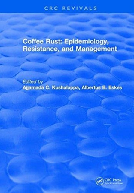 Book cover of: Coffee Rust: Epidemiology, Resistance and Management. By: Ajjamada C. Kushalappa