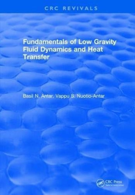 Book cover of: Fundamentals of Low Gravity Fluid Dynamics and Heat Transfer. By: Basil N. Antar
