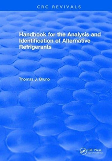 Book cover of: Handbook for the Analysis and Identification of Alternative Refrigerants. By: Thomas J. Bruno