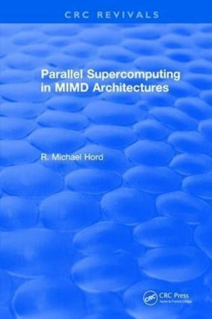 Book cover of: Parallel Supercomputing in MIMD Architectures. By: R. Michael Hord