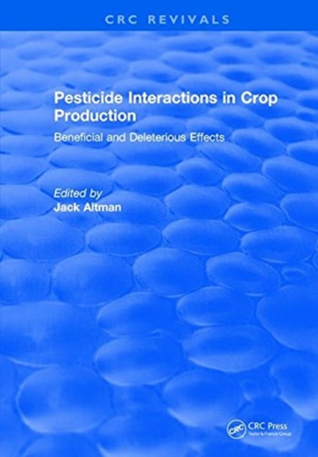 Book cover of: Pesticide Interactions in Crop Production. By: J. Altman