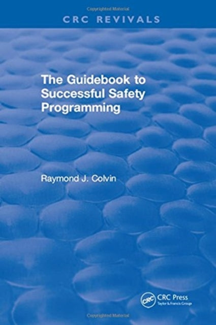 Book cover of: Guidebook to Successful Safety Programming. By: Raymond J. Colvin