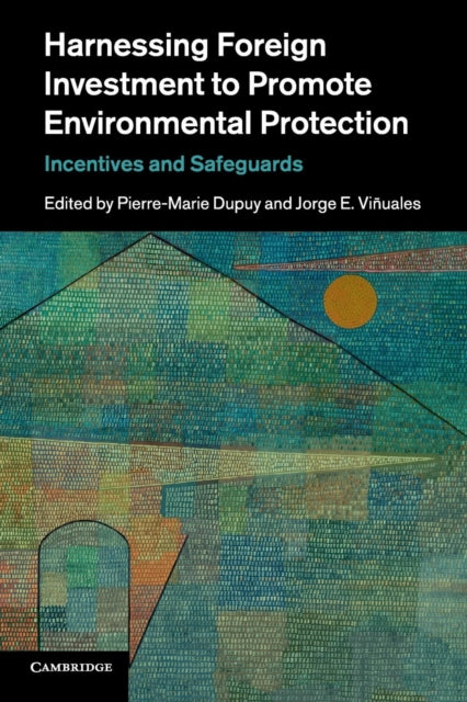 Book cover of: Harnessing Foreign Investment to Promote Environmental Protection. By: Pierre-Marie Dupuy