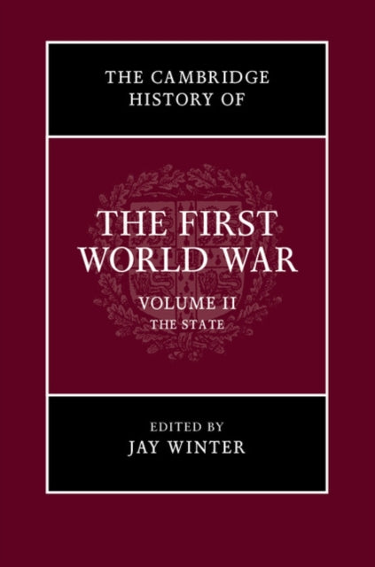 Book cover of: Cambridge History of the First World War: Volume 2, The State