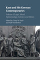 Book cover of: Kant and his German Contemporaries: Volume 1, Logic, Mind, Epistemology, Science and Ethics. By: Corey W. Dyck