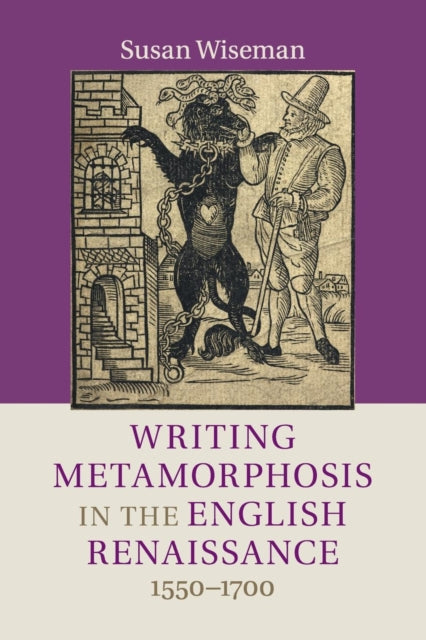 Book cover of: Writing Metamorphosis in the English Renaissance. By: Susan Wiseman