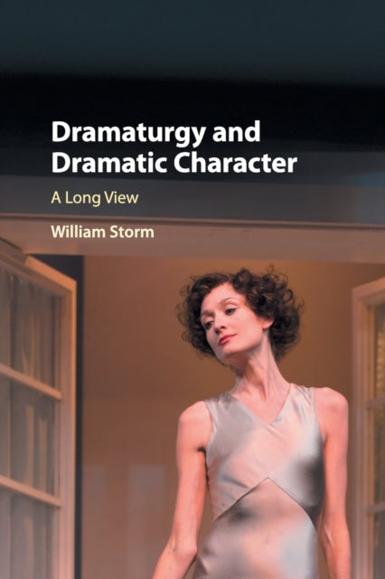 Book cover of: Dramaturgy and Dramatic Character. By: William Storm