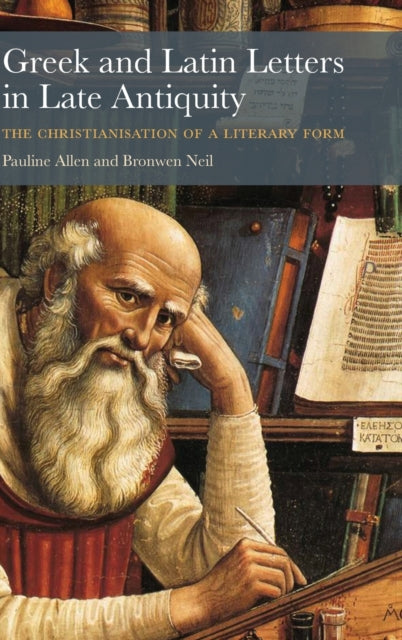 Book cover of: Greek and Latin Letters in Late Antiquity. By: Pauline Allen