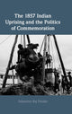 Book cover of: 1857 Indian Uprising and the Politics of Commemoration. By: Sebastian Raj Pender