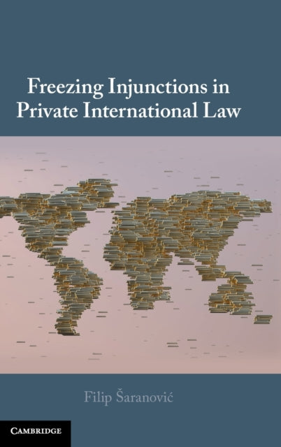 Book cover of: Freezing Injunctions in Private International Law. By: Filip Saranović