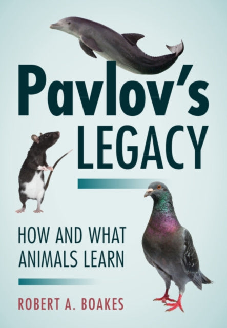 Book cover of: Pavlov's Legacy. By: Robert A. Boakes
