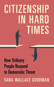 Book cover of: Citizenship in Hard Times. By: Sara Wallace Goodman