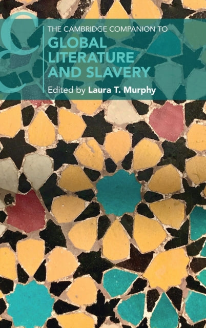 Book cover of: Cambridge Companion to Global Literature and Slavery. By: Laura Murphy
