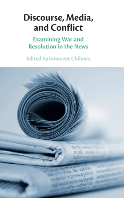Book cover of: Discourse, Media, and Conflict. By: Innocent Chiluwa