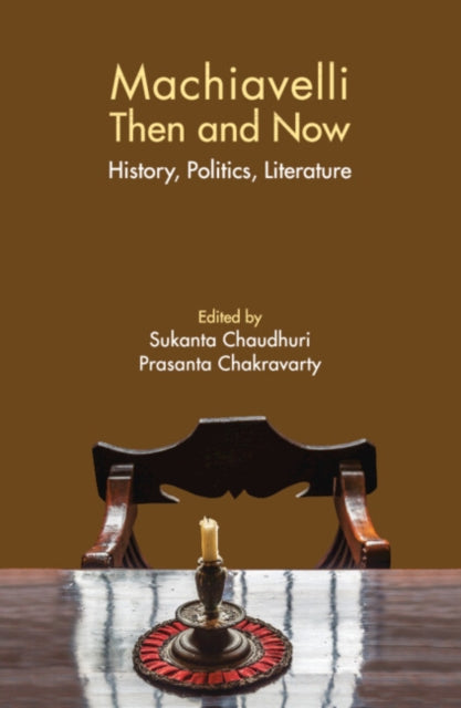 Book cover of: Machiavelli Then and Now. By: Prasanta Chakravarty