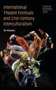 Book cover of: International Theatre Festivals and Twenty-First-Century Interculturalism. By: Ric Knowles