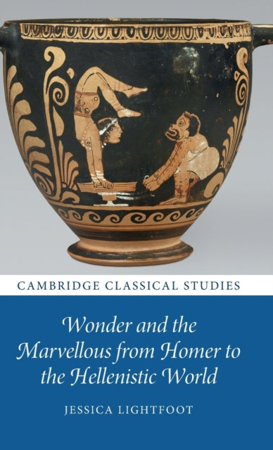 Book cover of: Wonder and the Marvellous from Homer to the Hellenistic World. By: Jessica Lightfoot