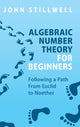 Book cover of: Algebraic Number Theory for Beginners. By: John C. Stillwell