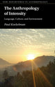 Book cover of: Anthropology of Intensity. By: Paul Kockelman
