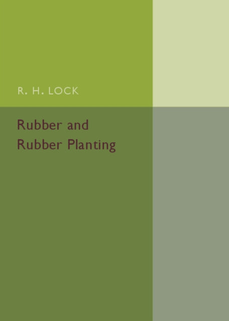 Book cover of: Rubber and Rubber Planting. By: R. H. Lock