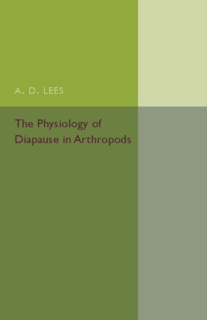 Book cover of: Physiology of Diapause in Arthropods: Volume 4. By: A. D. Lees