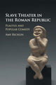 Book cover of: Slave Theater in the Roman Republic. By: Amy Richlin