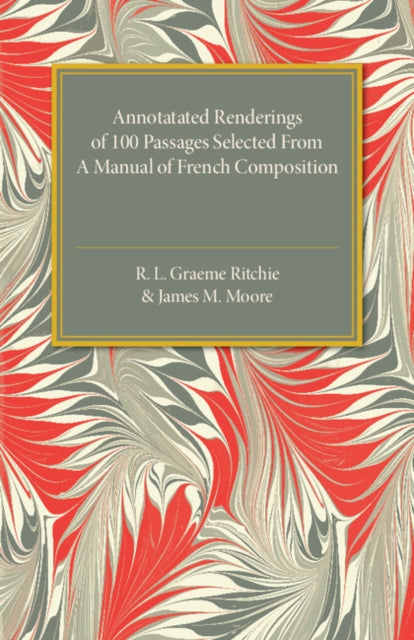 Book cover of: Annotated Renderings of 100 Passages Selected from a Manual of French Composition. By: R. L. Graeme Ritchie