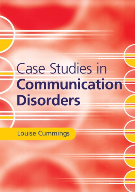 Book cover of: Case Studies in Communication Disorders. By: Louise Cummings