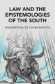 Book cover of: Law and the Epistemologies of the South. By: Boaventura de Sousa Santos
