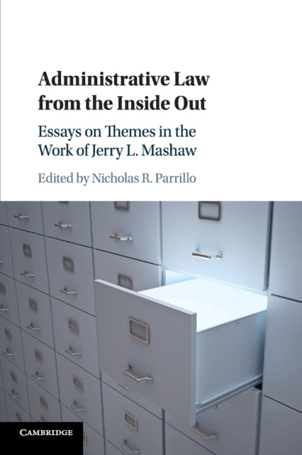 Book cover of: Administrative Law from the Inside Out. By: Nicholas Parrillo