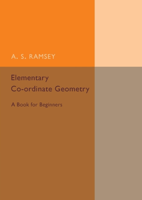 Book cover of: Elementary Co-ordinate Geometry. By: A. S. Ramsey