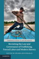 Book cover of: Revisiting the Law and Governance of Trafficking, Forced Labor and Modern Slavery