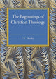 Book cover of: Beginnings of Christian Theology. By: J. K. Mozley