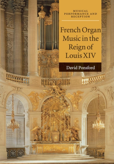 Book cover of: French Organ Music in the Reign of Louis XIV. By: David Ponsford