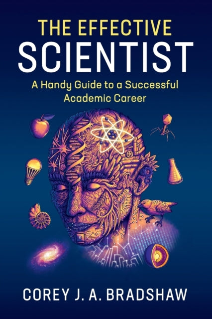Book cover of: Effective Scientist. By: Corey J. A. Bradshaw