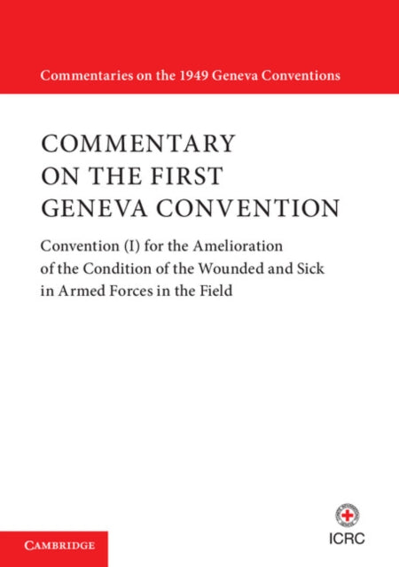 Book cover of: Commentary on the First Geneva Convention. By: International Committee of the Red Cross