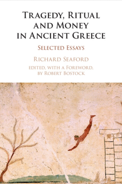 Book cover of: Tragedy, Ritual and Money in Ancient Greece. By: Richard Seaford
