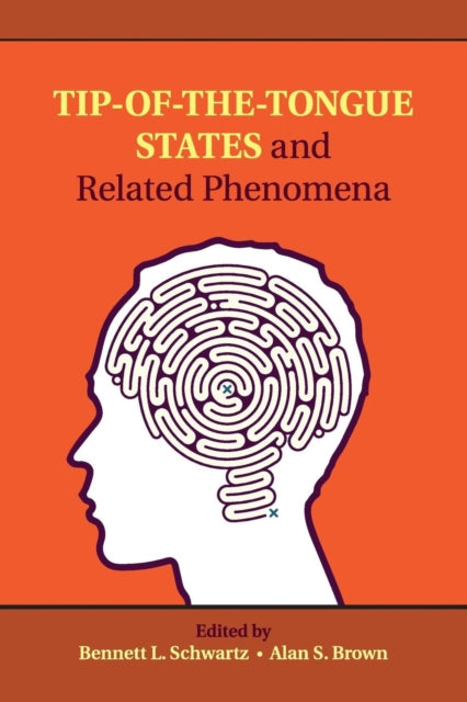 Book cover of: Tip-of-the-Tongue States and Related Phenomena. By: Bennett L. Schwartz