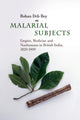 Book cover of: Malarial Subjects. By: Rohan Deb Roy