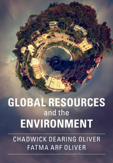 Book cover of: Global Resources and the Environment. By: Chadwick Dearing Oliver