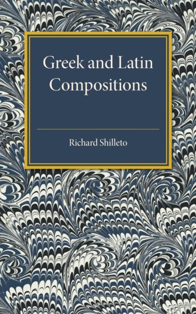 Book cover of: Greek and Latin Compositions. By: Richard Shilleto