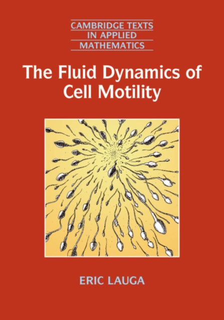 Book cover of: Fluid Dynamics of Cell Motility. By: Eric Lauga