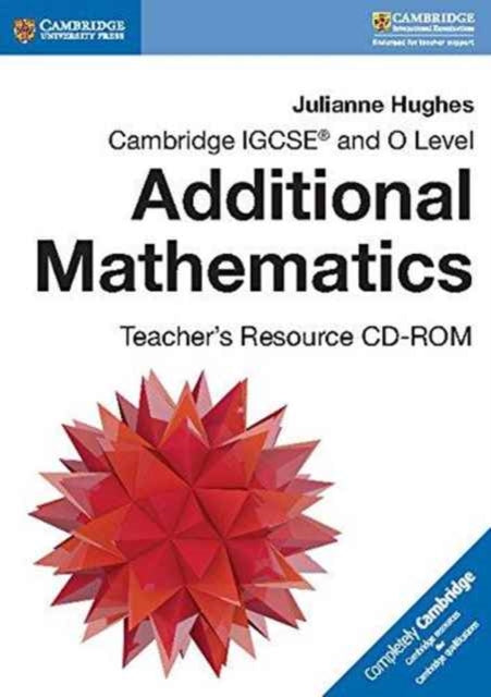 Book cover of: Cambridge IGCSE® and O Level Additional Mathematics Teacher's Resource CD-ROM. By: Julianne Hughes
