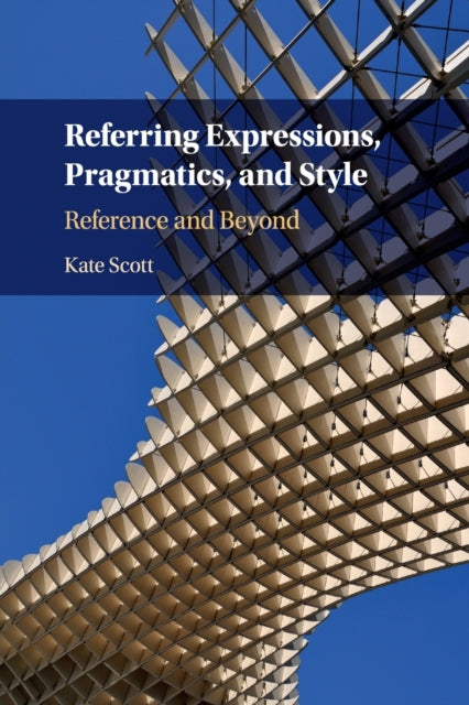 Book cover of: Referring Expressions, Pragmatics, and Style. By: Kate Scott