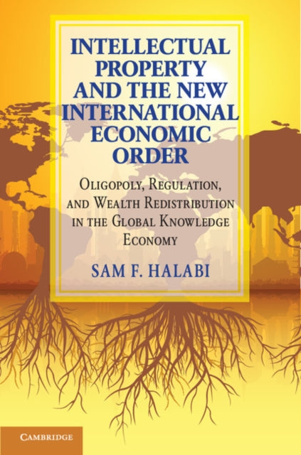 Book cover of: Intellectual Property and the New International Economic Order. By: Sam F. Halabi