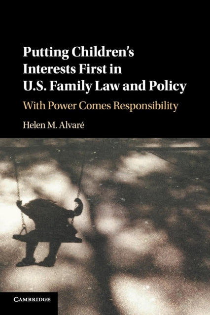 Book cover of: Putting Children's Interests First in US Family Law and Policy. By: Helen Alvaré