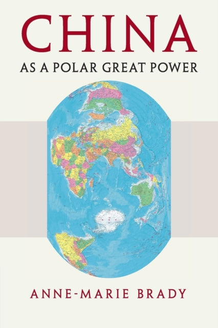 Book cover of: China as a Polar Great Power. By: Anne-Marie Brady