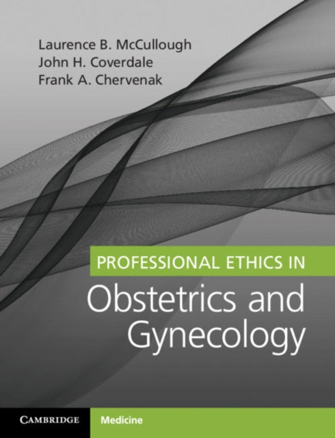 Book cover of: Professional Ethics in Obstetrics and Gynecology. By: Laurence B. McCullough